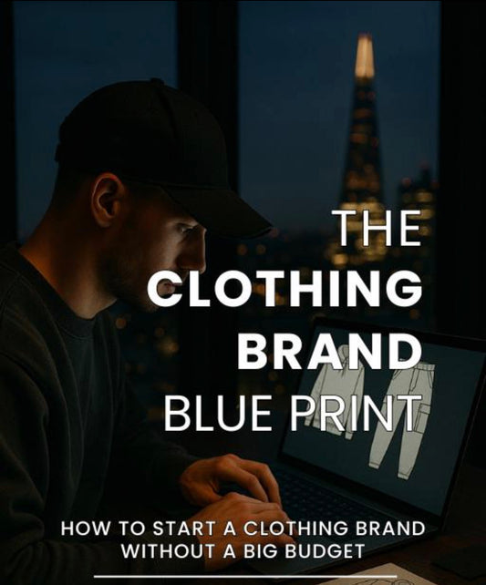 The Clothing Brand Blueprint: How to Start a Clothing Brand Without a Big Budget